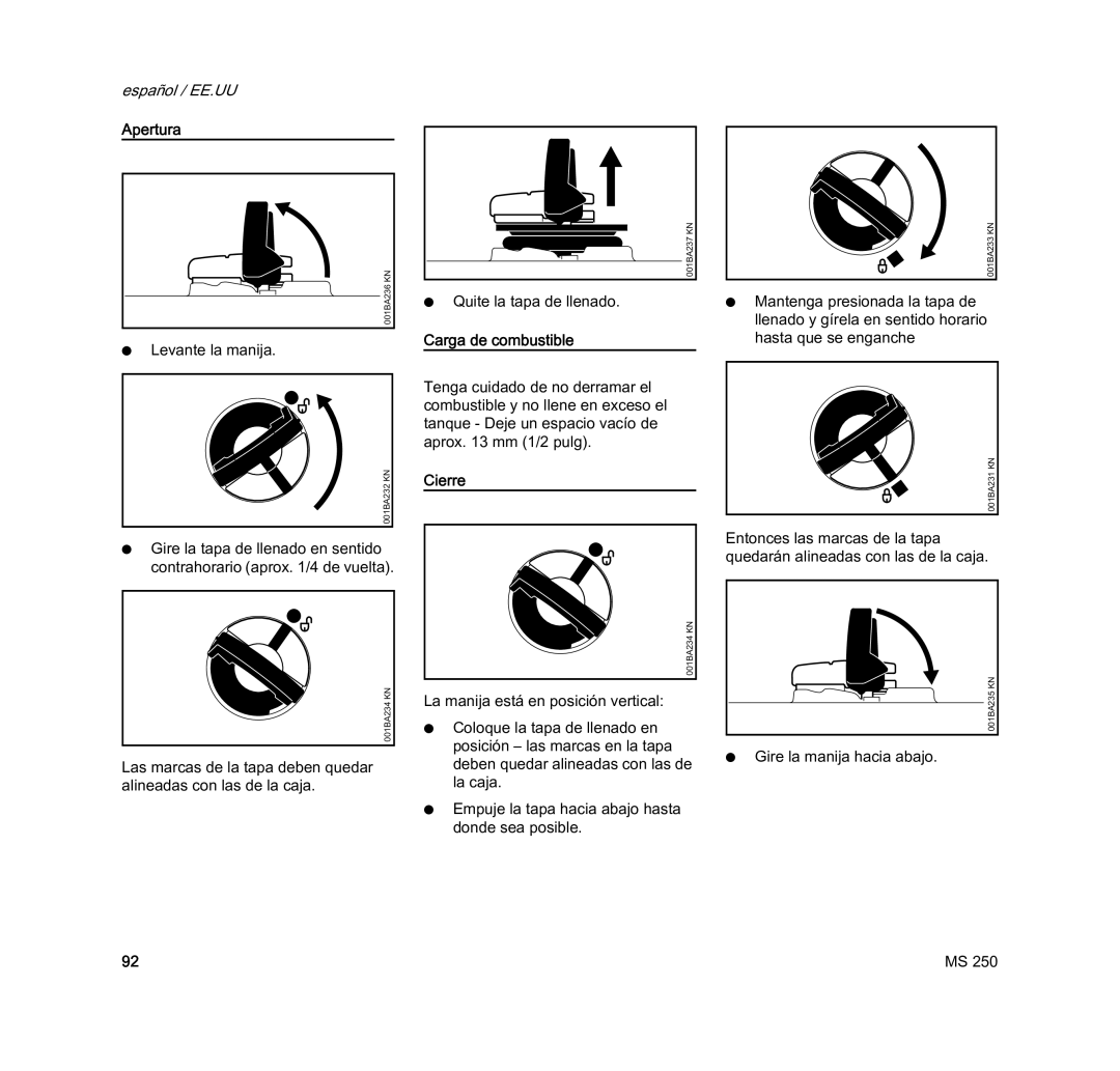 STIHL MS 250 manual Apertura, Carga de combustible, Cierre 