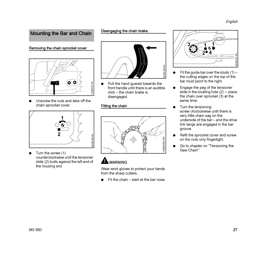 STIHL MS 660 MAGNUM manual Disengaging the chain brake, Removing the chain sprocket cover, Fitting the chain 