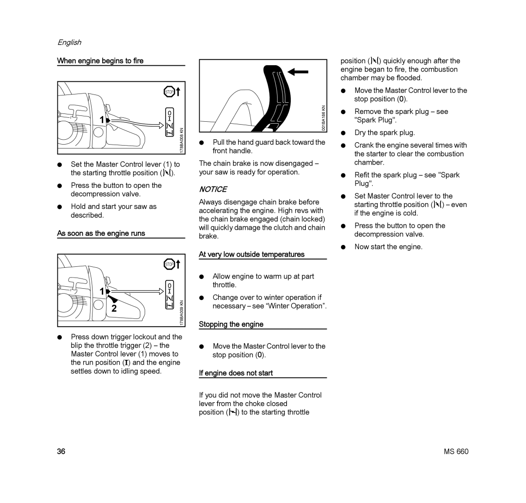 STIHL MS 660 MAGNUM manual When engine begins to fire, As soon as the engine runs, At very low outside temperatures 