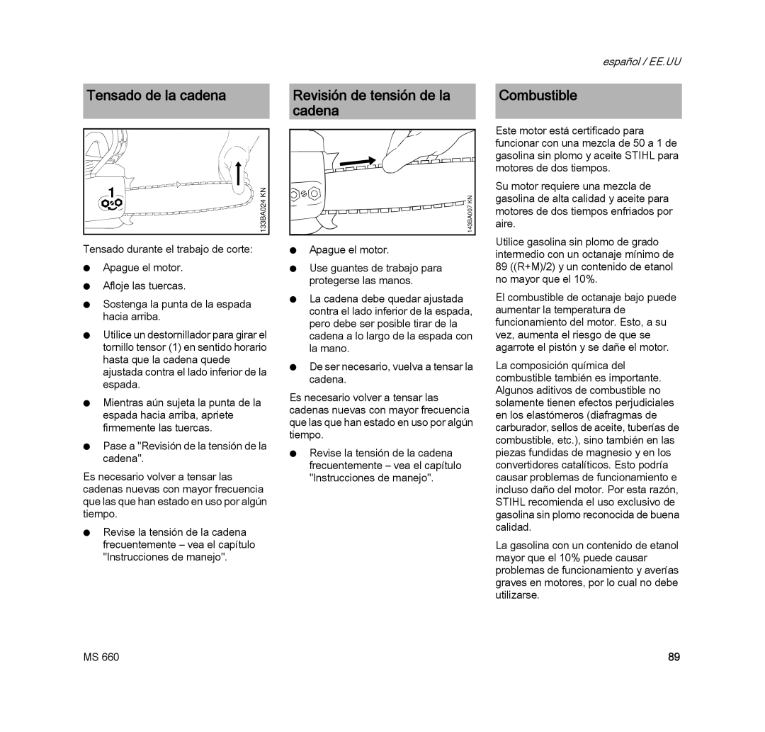 STIHL MS 660 MAGNUM manual Tensado de la cadena, Revisión de tensión de la cadena, Combustible 