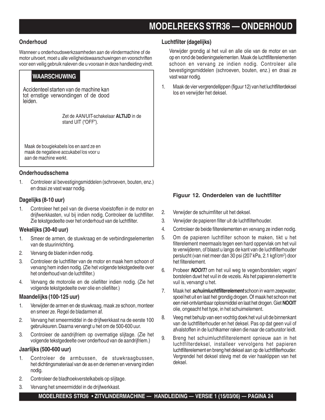 Stow STR36 Onderhoudsschema, Dagelijks 8-10 uur, Wekelijks 30-40 uur, Maandelijks 100-125 uur, Jaarlijks 500-600 uur 