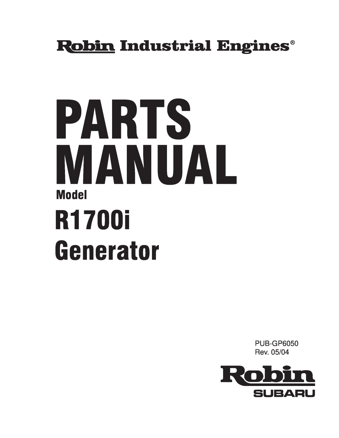 Subaru Robin Power Products manual Parts Manual, R1700i Generator, Model, PUB-GP6050Rev. 05/04 