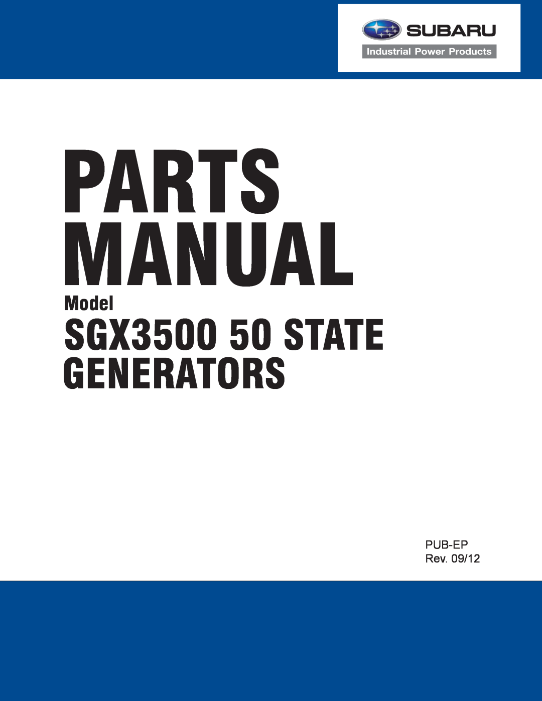 Subaru manual Parts Manual, SGX3500 50 STATE GENERATORS, Model, PUB-EPRev. 09/12 