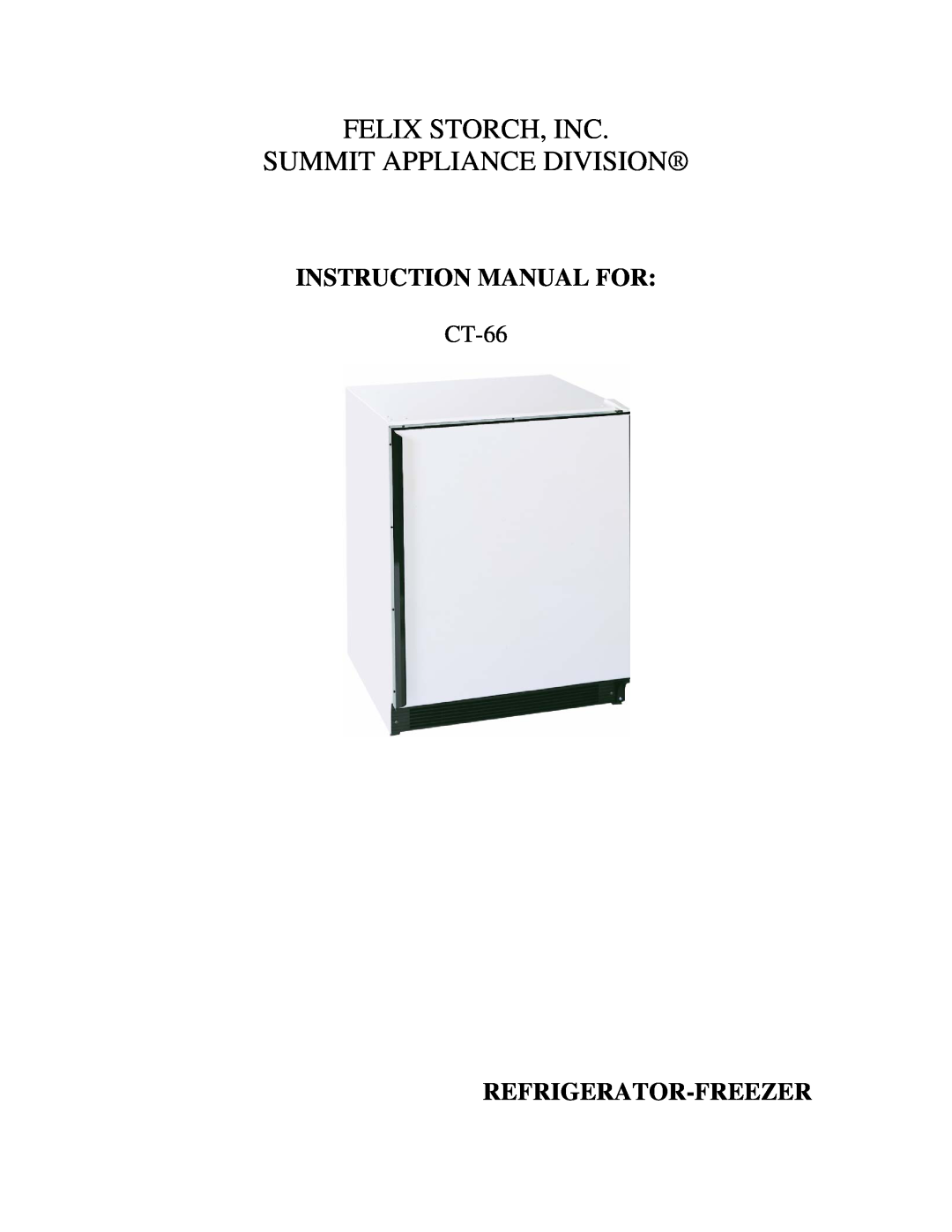Summit CT-66 instruction manual Refrigerator-Freezer, Felix Storch, Inc Summit Appliance Division 