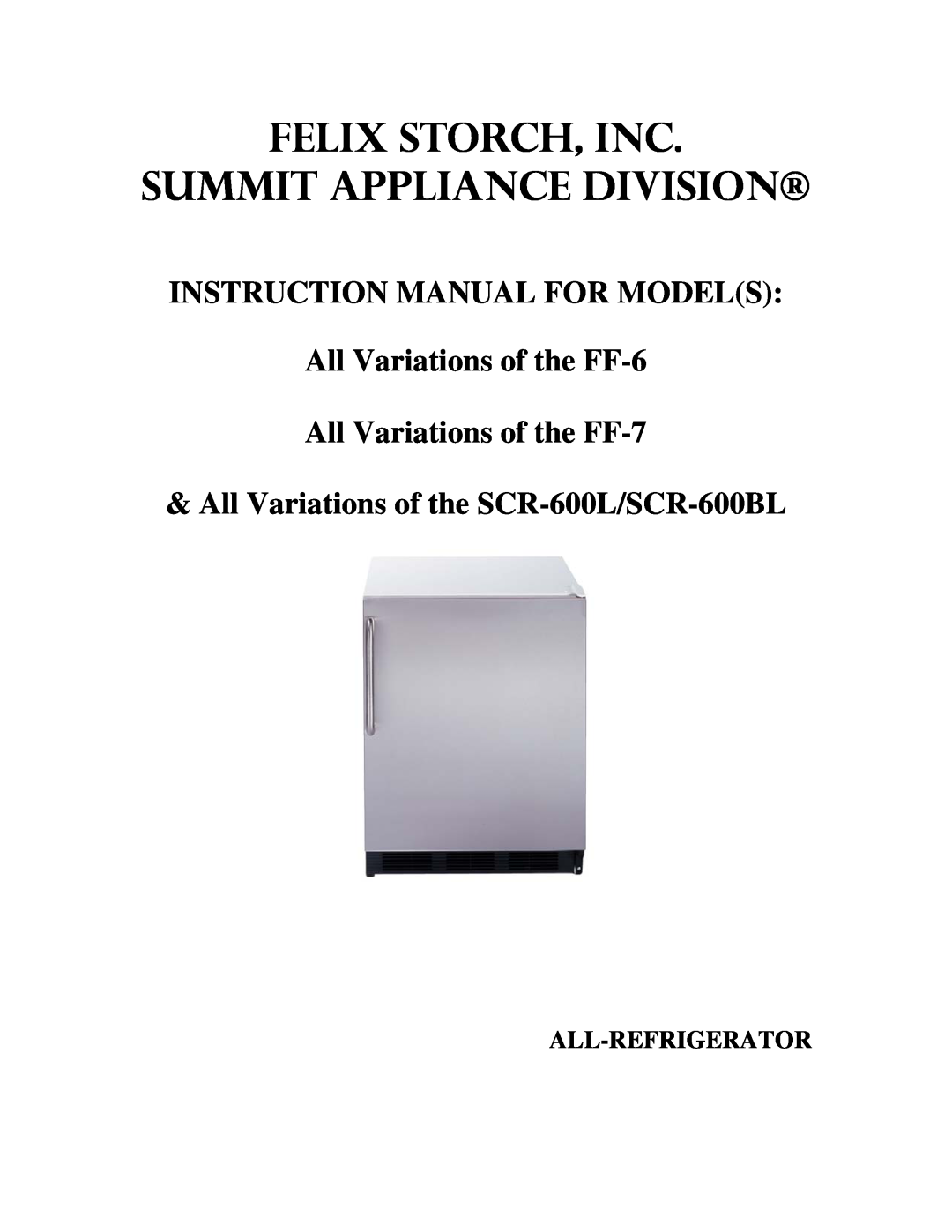 Summit FF-6 instruction manual All Variations of the FF-7 All Variations of the SCR-600L/SCR-600BL, All-Refrigerator 