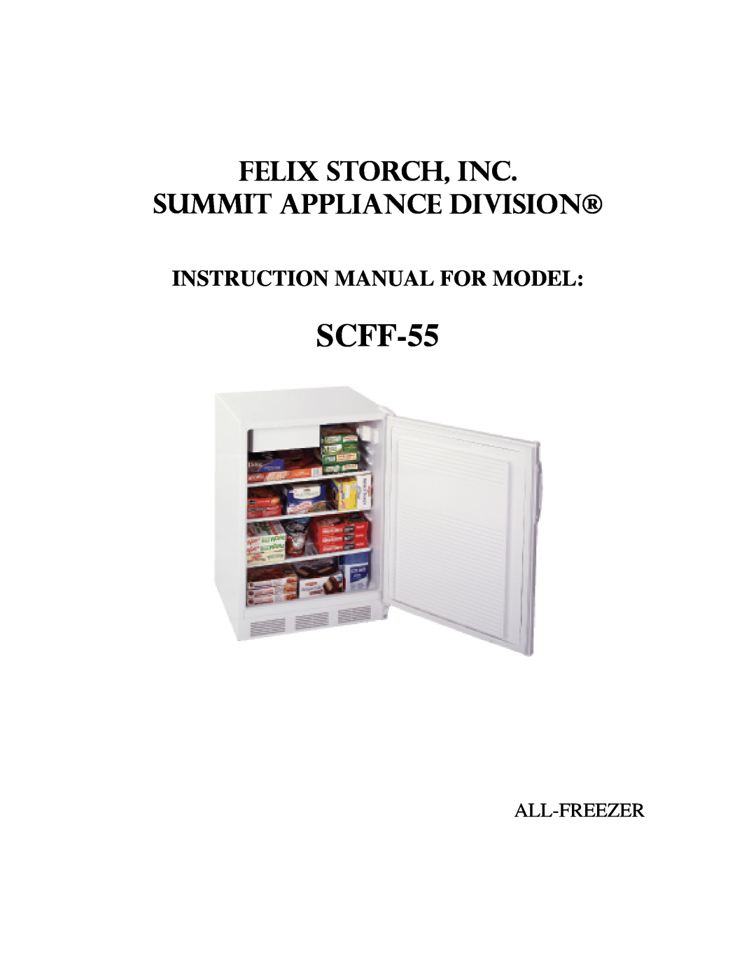 Summit SCFF-55 instruction manual Felix Storch, Inc Summit Appliance Division, All-Freezer 