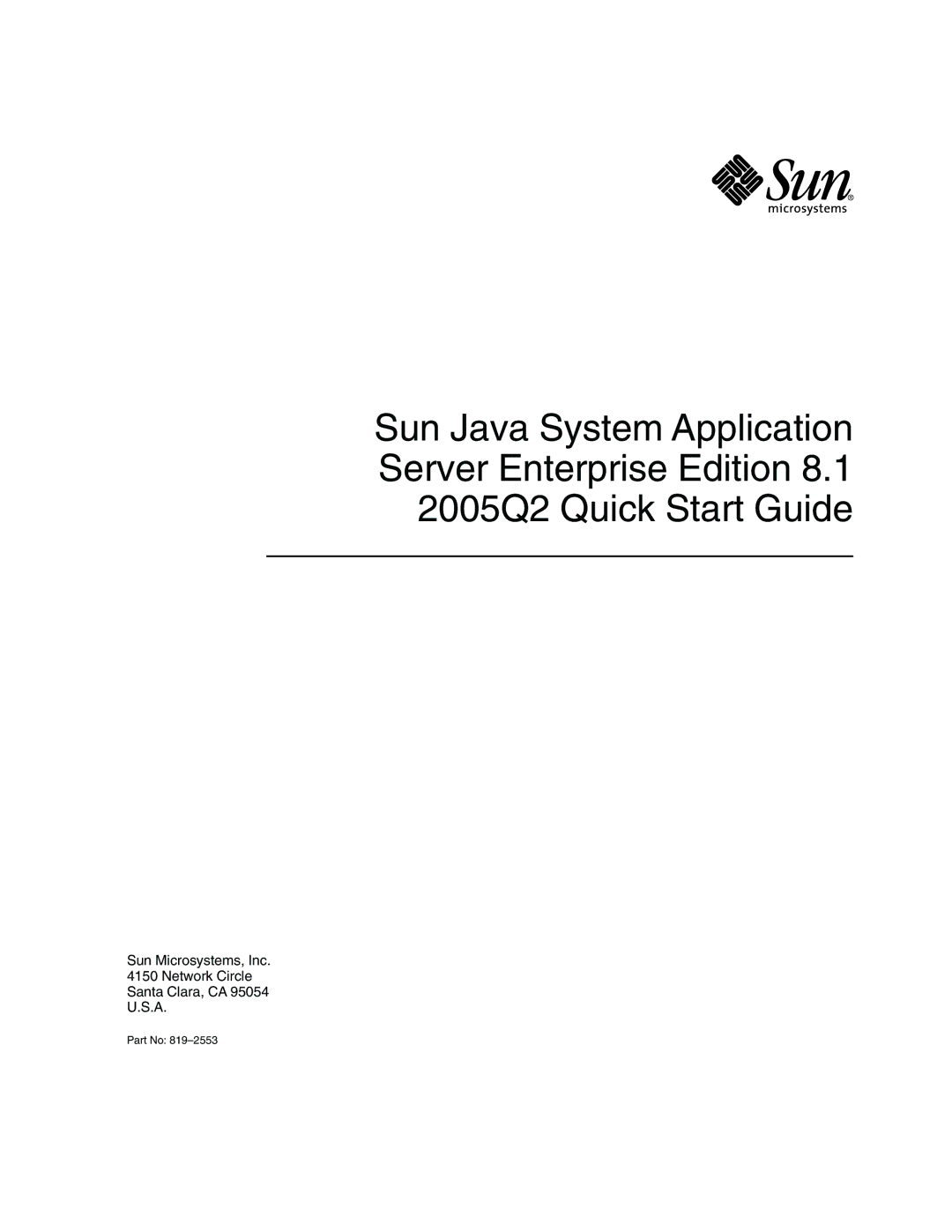 Sun Microsystems 2005Q2 quick start Sun Microsystems, Inc Network Circle Santa Clara, CA 