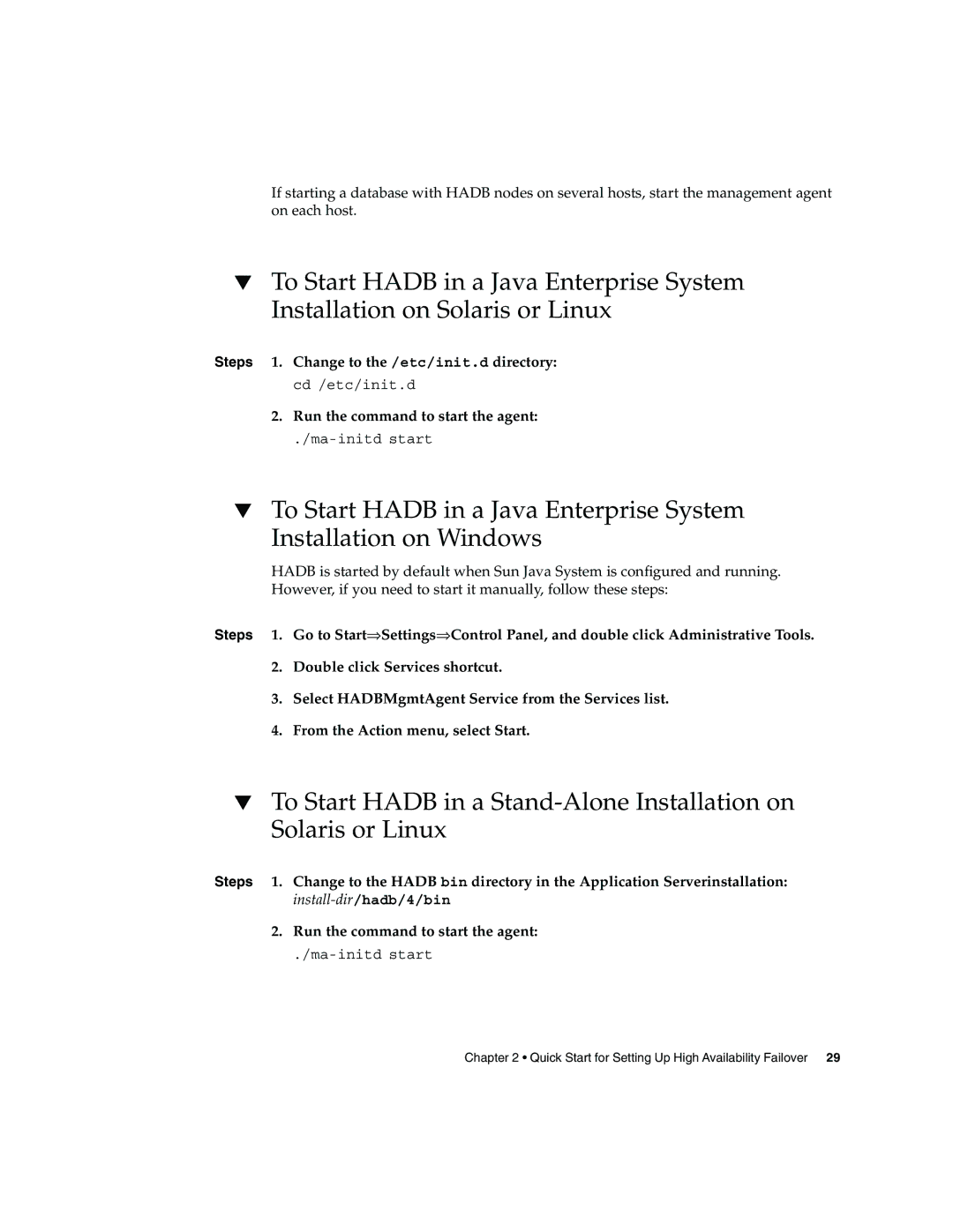 Sun Microsystems 2005Q2 quick start Steps 1. Change to the /etc/init.d directory, Run the command to start the agent 