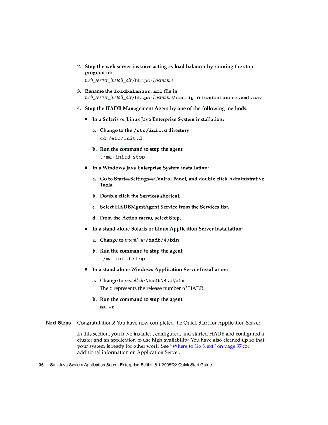 Sun Microsystems 2005Q2 quick start Rename the loadbalancer.xml ﬁle, Run the command to stop the agent ma -r 