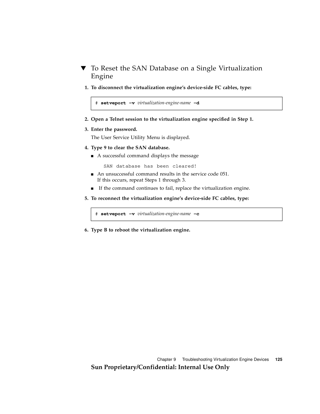 Sun Microsystems 6900, 3900 To Reset the SAN Database on a Single Virtualization Engine, Type 9 to clear the SAN database 