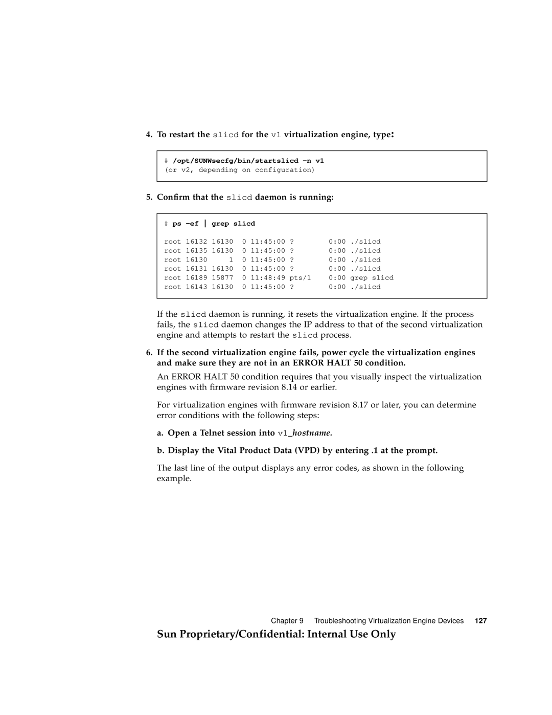 Sun Microsystems 6900, 3900 manual To restart the slicd for the v1 virtualization engine, type 