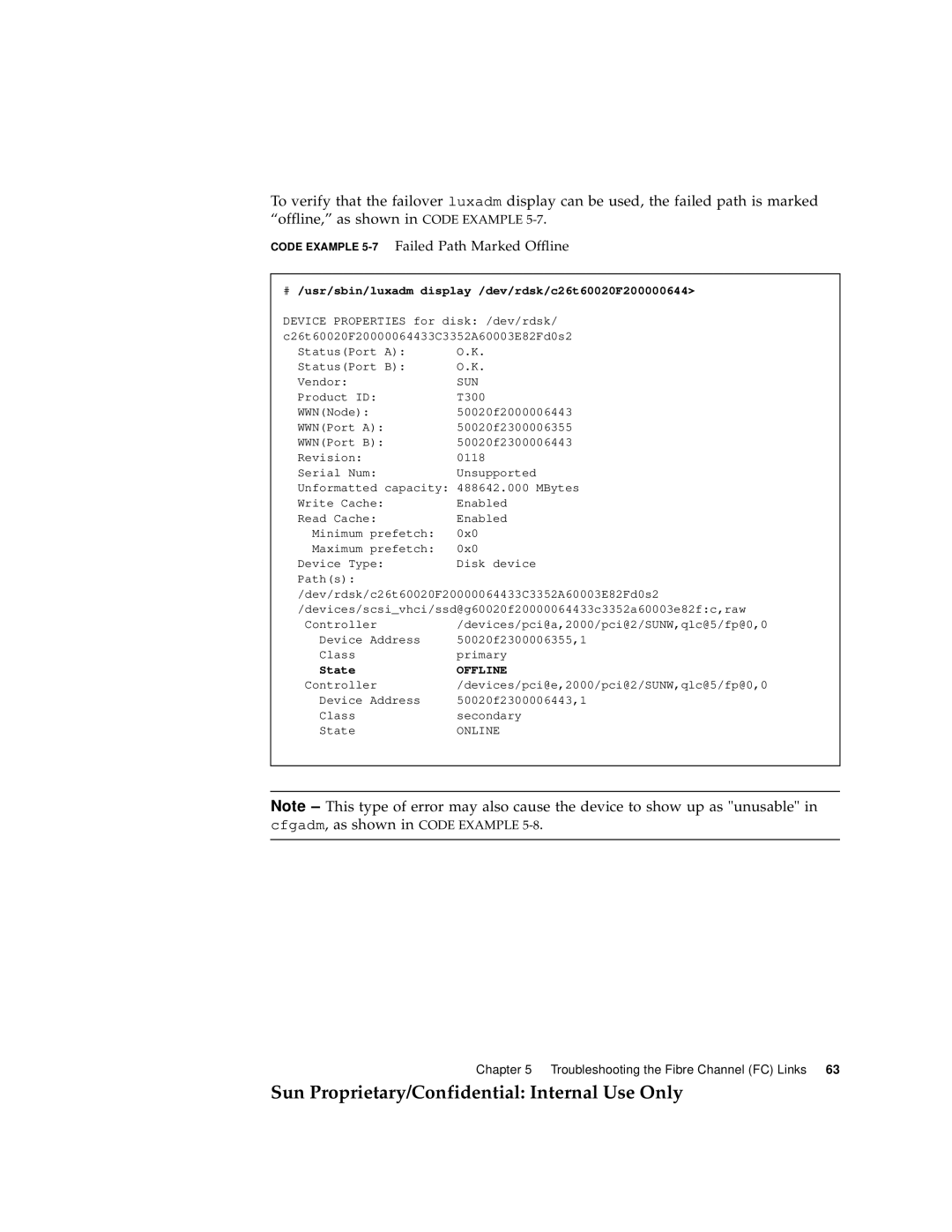 Sun Microsystems 6900 Code Example 5-7Failed Path Marked Offline, # /usr/sbin/luxadm display /dev/rdsk/c26t60020F200000644 