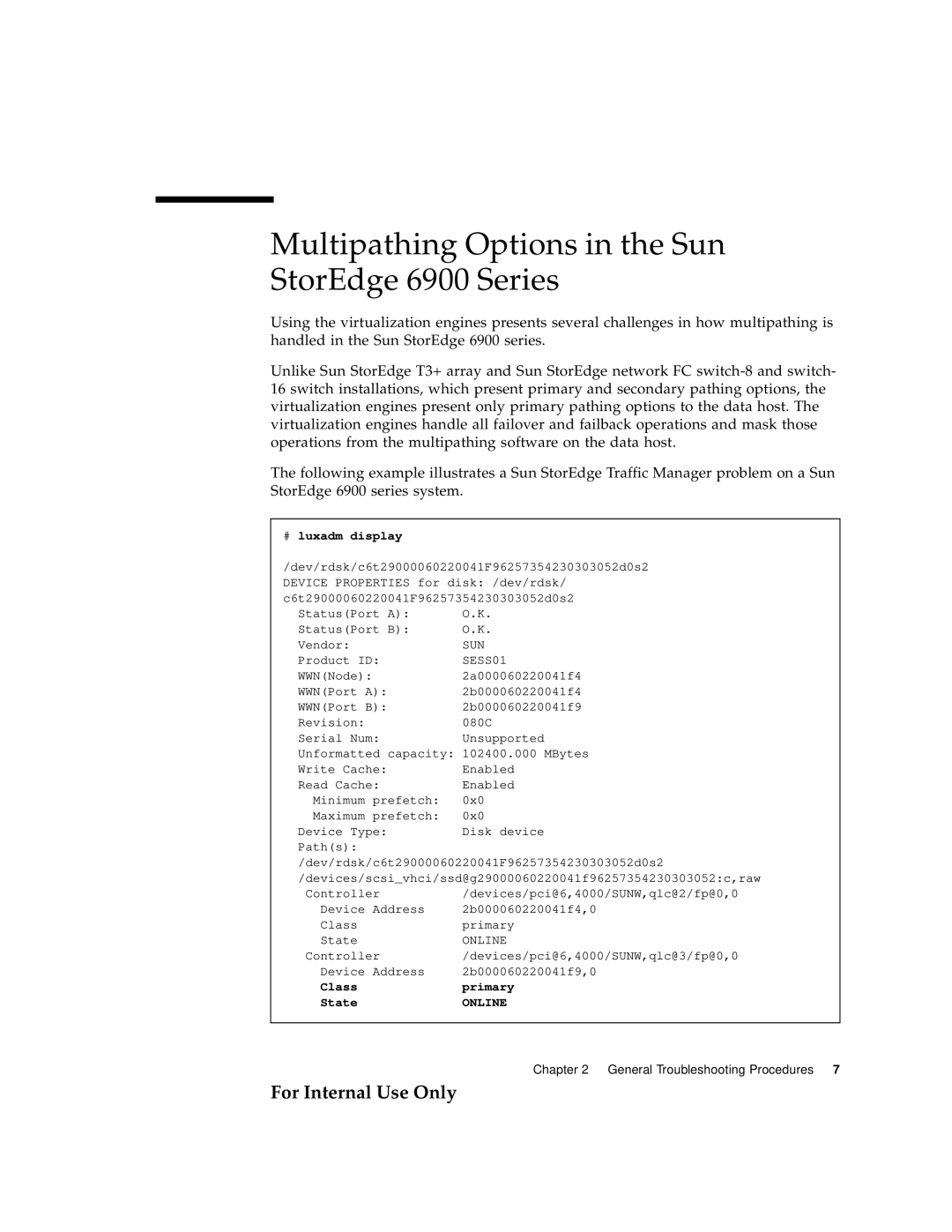 Sun Microsystems 3900 Series Multipathing Options in the Sun StorEdge 6900 Series, # luxadm display, Class Primary State 