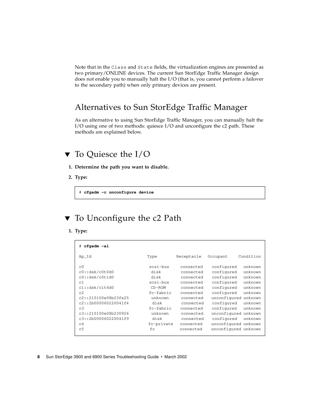 Sun Microsystems 6900 Series Alternatives to Sun StorEdge Traffic Manager, To Quiesce the I/O, To Unconfigure the c2 Path 