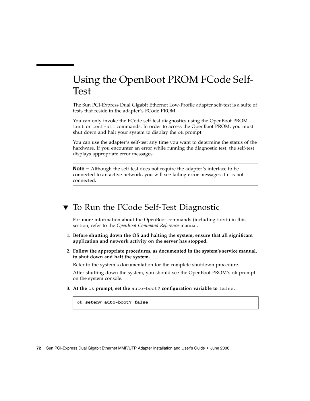 Sun Microsystems Gigabit Ethernet MMF/UTP Adapter Using the OpenBoot Prom FCode Self- Test, Ok setenv auto-boot? false 