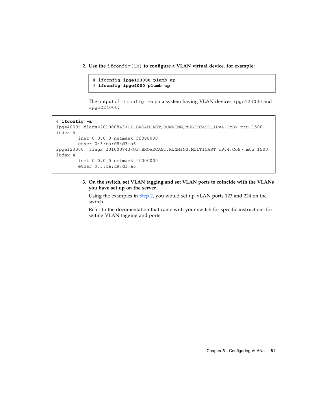 Sun Microsystems Gigabit Ethernet MMF/UTP Adapter manual # ifconfig ipge123000 plumb up # ifconfig ipge4000 plumb up 