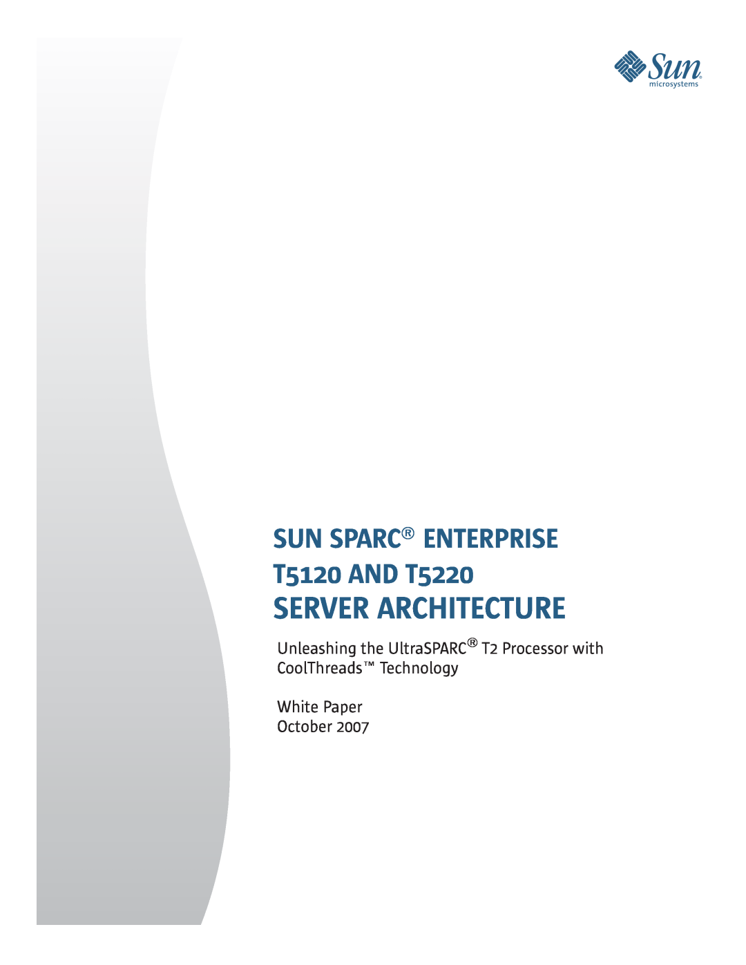 Sun Microsystems manual Server Architecture, SUN SPARC→ ENTERPRISE T5120 AND T5220, White Paper October 