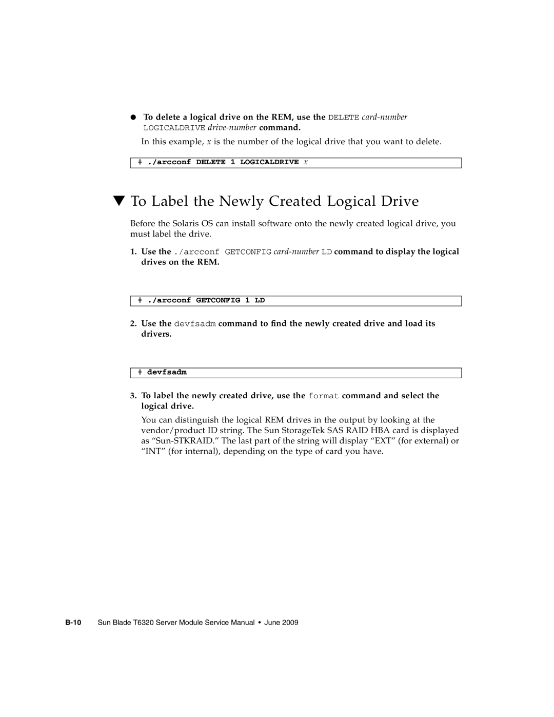 Sun Microsystems T6320 To Label the Newly Created Logical Drive, # ./arcconf Delete 1 Logicaldrive, # devfsadm 