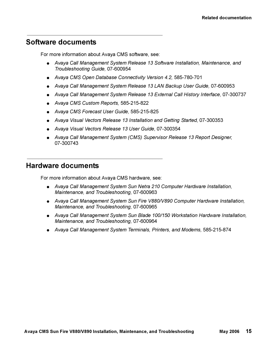 Sun Microsystems V880, V890 Software documents, Hardware documents, For more information about Avaya CMS software, see 