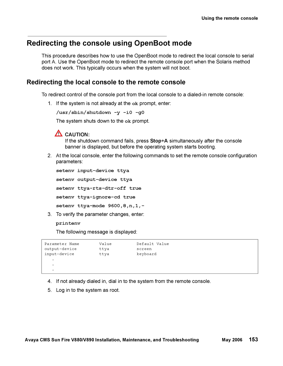 Sun Microsystems V880 Redirecting the console using OpenBoot mode, Redirecting the local console to the remote console 