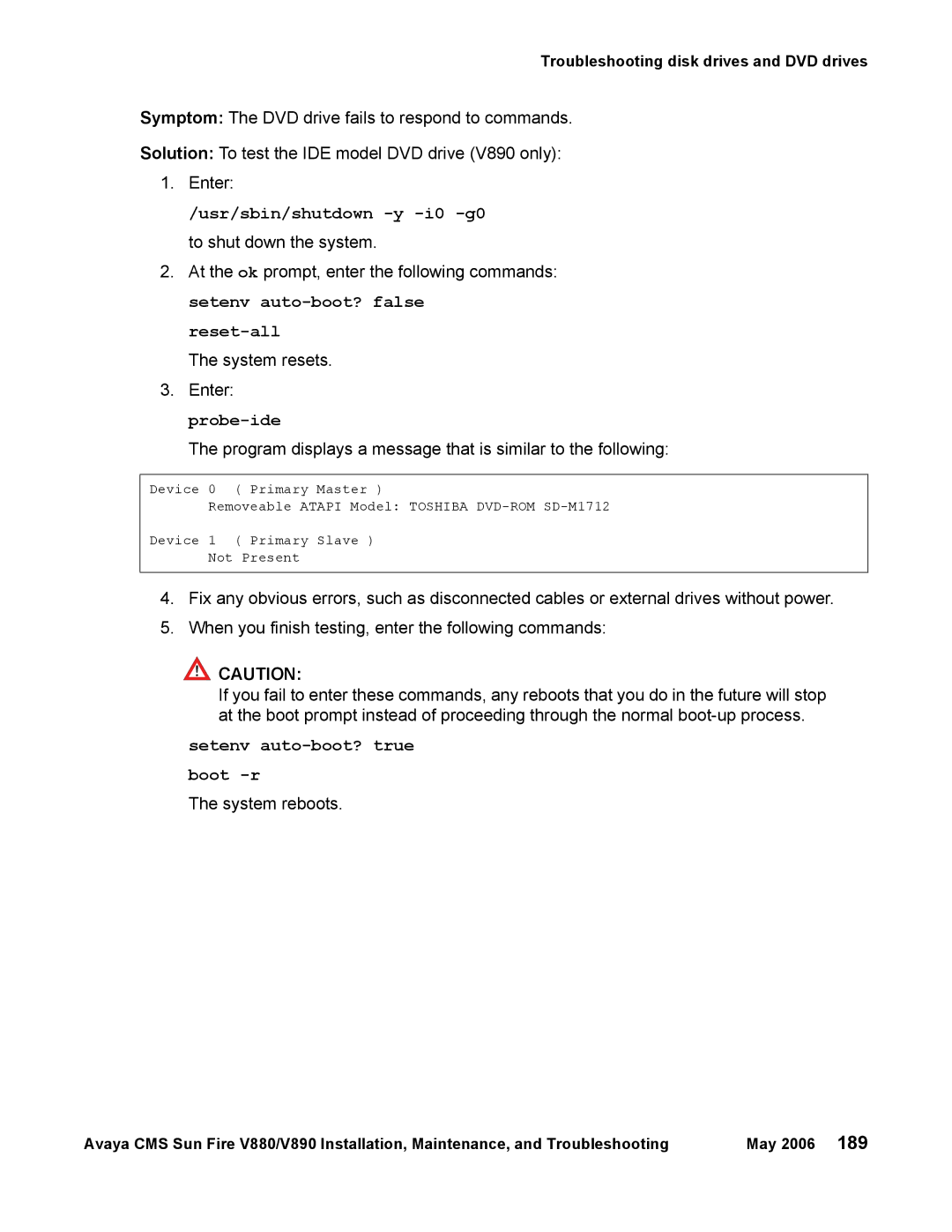 Sun Microsystems V880, V890 manual Usr/sbin/shutdown -y -i0 -g0 to shut down the system 