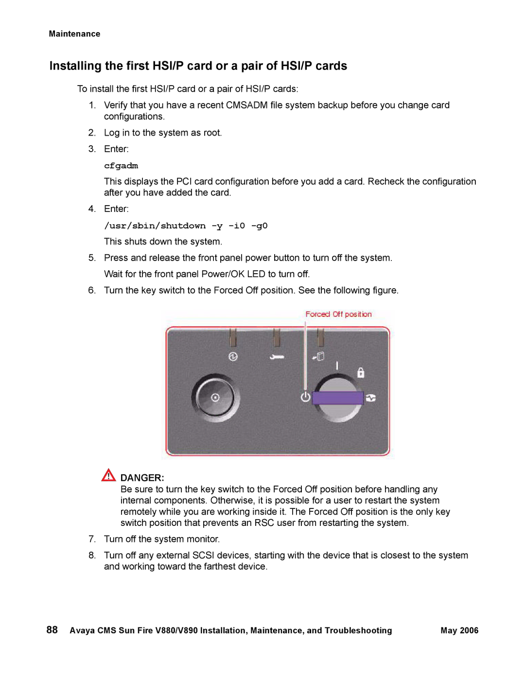 Sun Microsystems V890, V880 manual Installing the first HSI/P card or a pair of HSI/P cards, Usr/sbin/shutdown -y -i0 -g0 