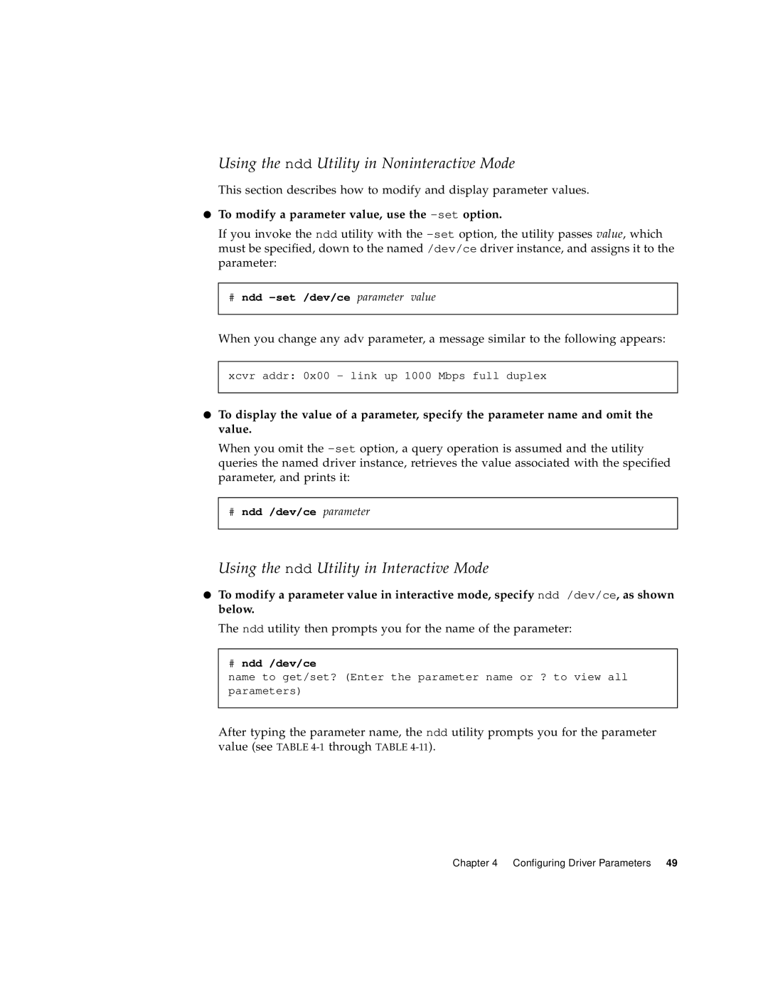 Sun Microsystems X1150A To modify a parameter value, use the -setoption, # ndd -set /dev/ce parameter value, # ndd /dev/ce 