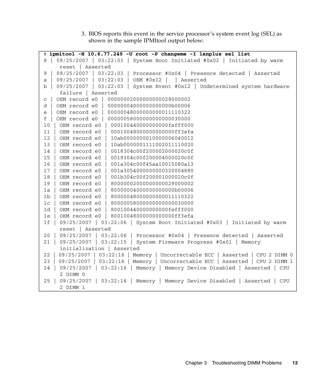 Sun Microsystems X4140, X4240, X4440 manual # ipmitool -H 10.6.77.249 -U root -P changeme -I lanplus sel list 