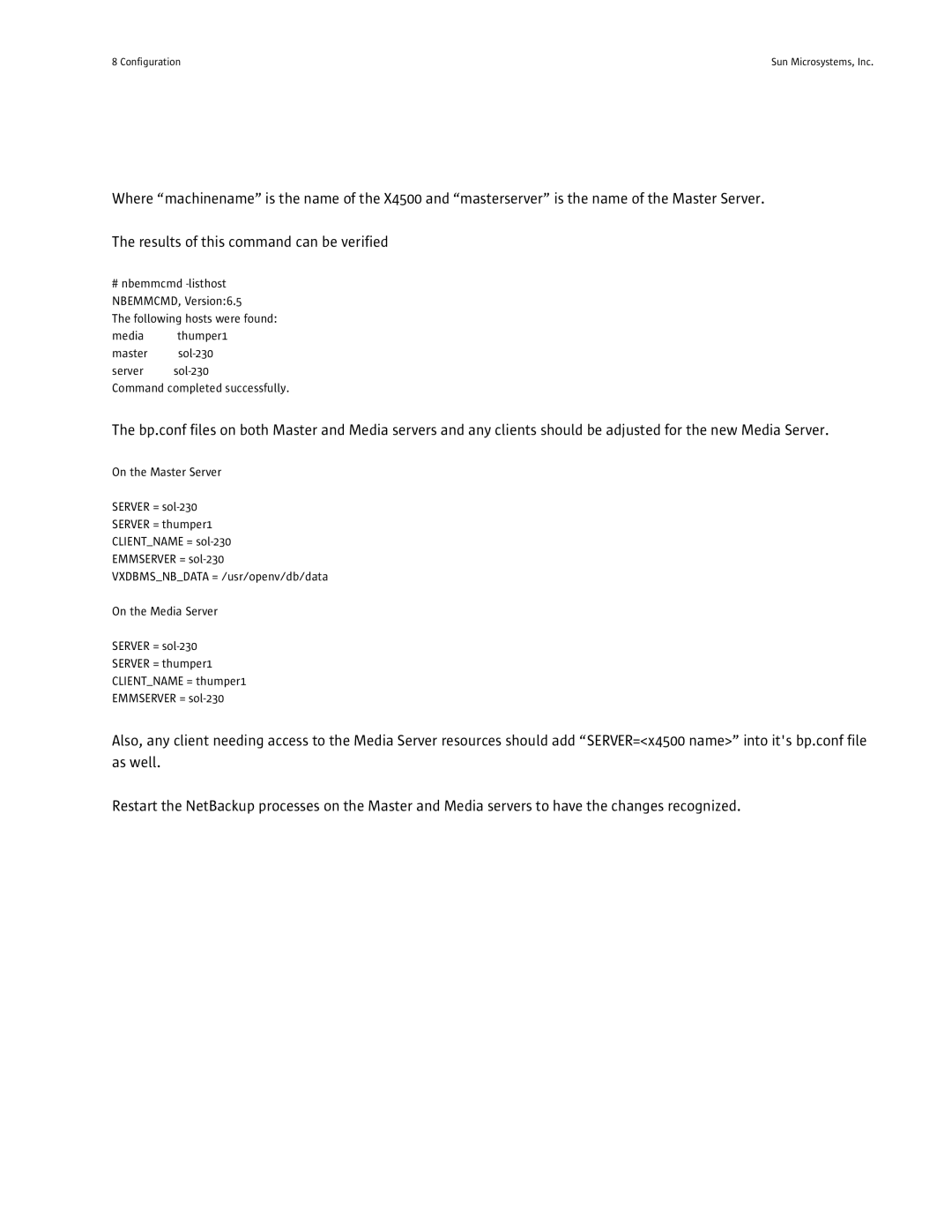 Sun Microsystems X4500 quick start # nbemmcmd -listhost NBEMMCMD, Version6.5 