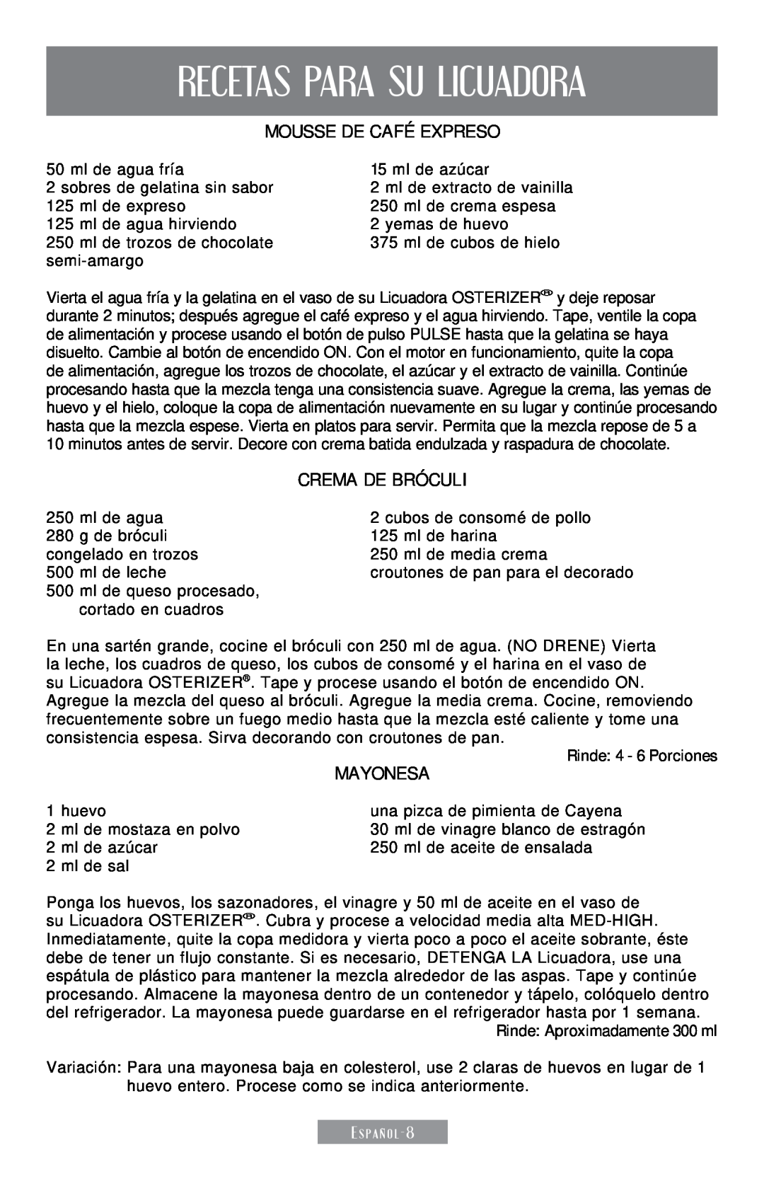 Sunbeam 250-22 instruction manual Recetas Para Su Licuadora, Mousse de Café Expreso, Crema de Bróculi, Mayonesa 