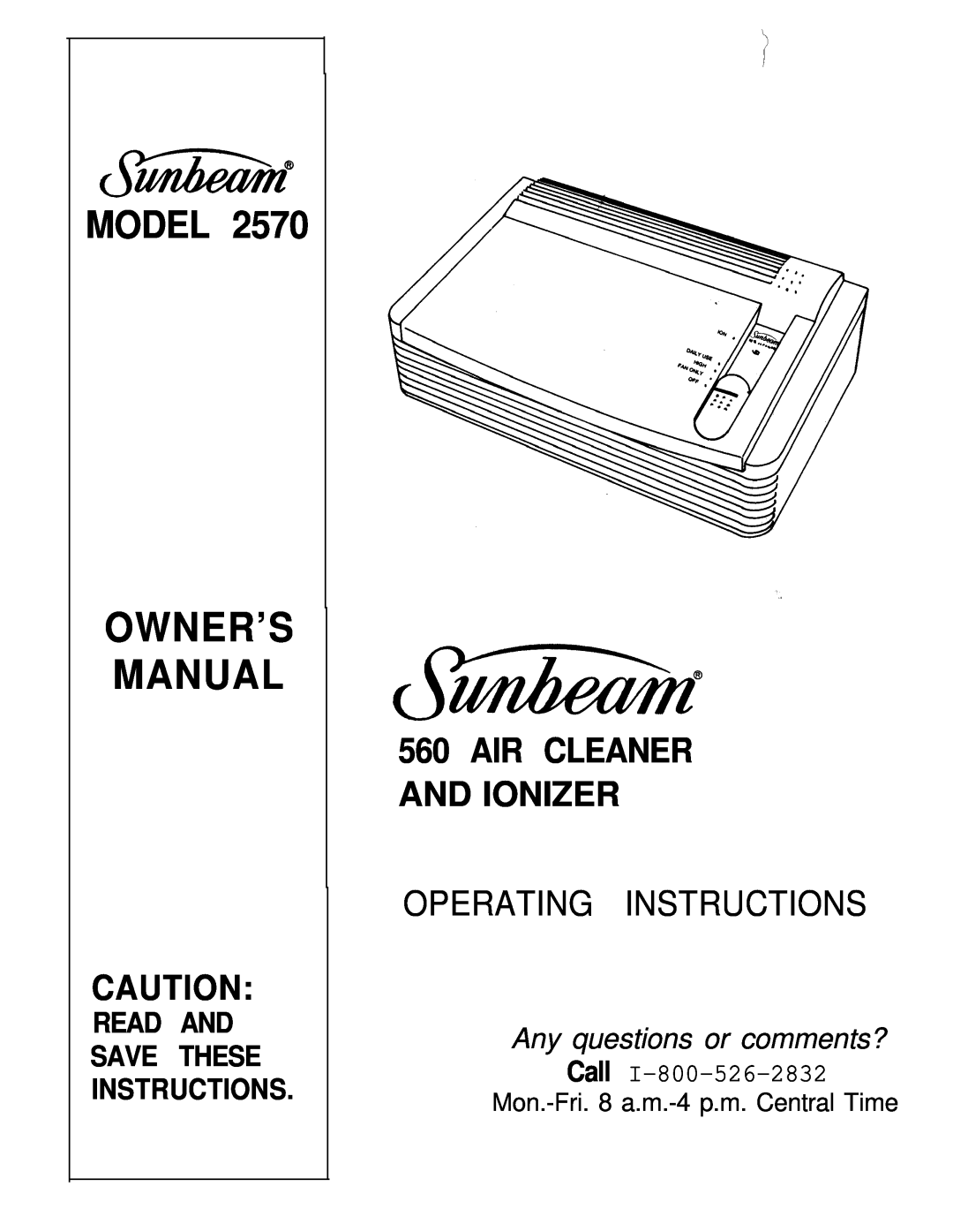 Sunbeam 2570 owner manual Model, Air Cleaner And Ionizer, Operating Instructions, Read And, Any questions or comments? 