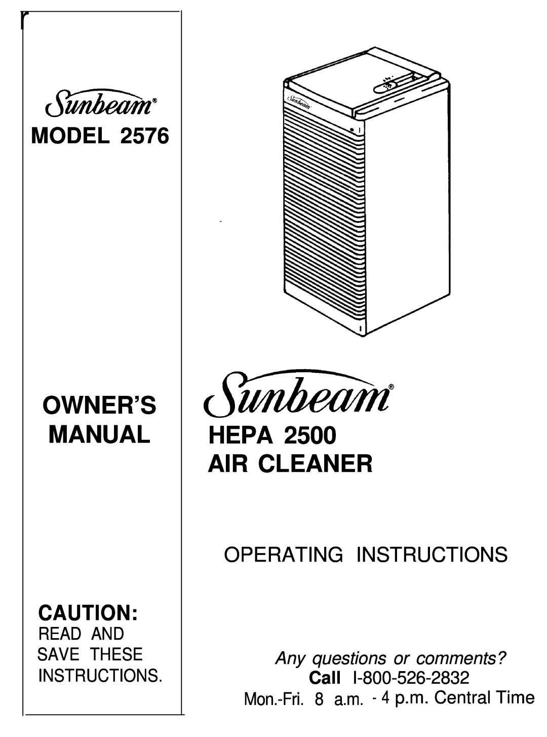 Sunbeam 2576 owner manual Hepa Air Cleaner, Call Mon.-Fri.8 a.m. - 4 p.m. Central Time, Model, Operating Instructions 