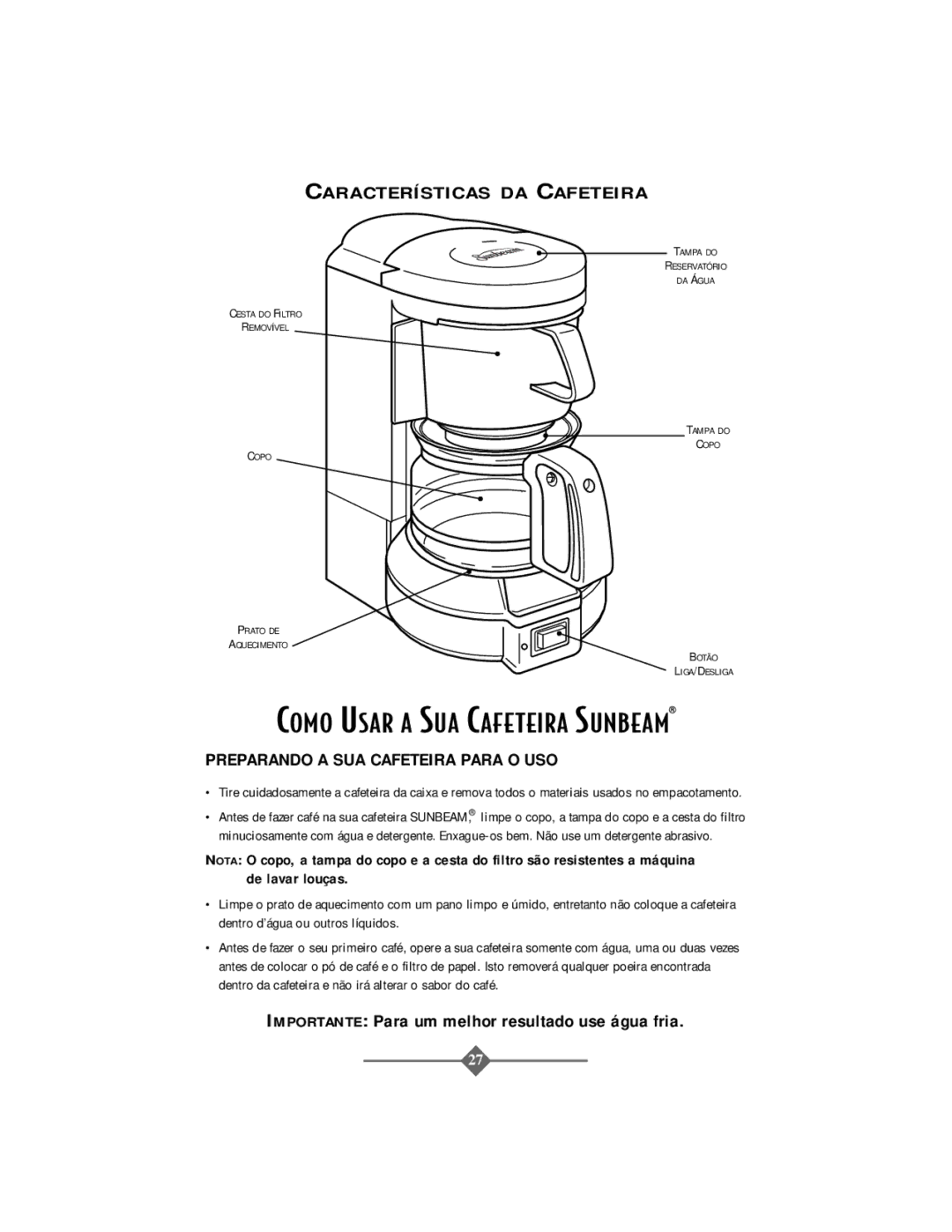 Sunbeam 3279, 3278 instruction manual Características DA Cafeteira, Preparando a SUA Cafeteira Para O USO 