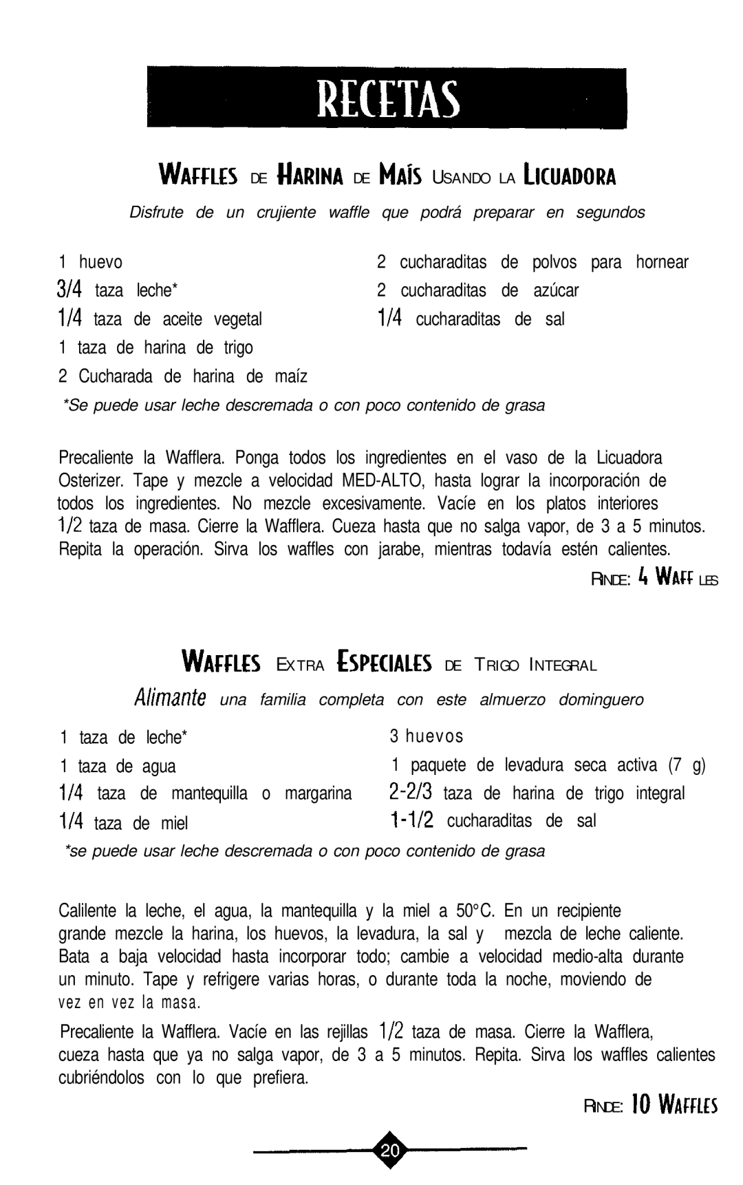 Sunbeam 3856-1 Huevo, Taza leche, Azúcar, Taza de aceite vegetal, Sal, Taza de harina de trigo Cucharada de harina de maíz 