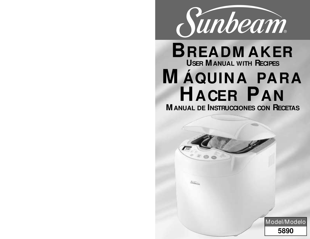 Sunbeam 5890 user manual Breadmaker, Máquina Para Hacer Pan, Manual De Instrucciones Con Recetas, Model/Modelo 