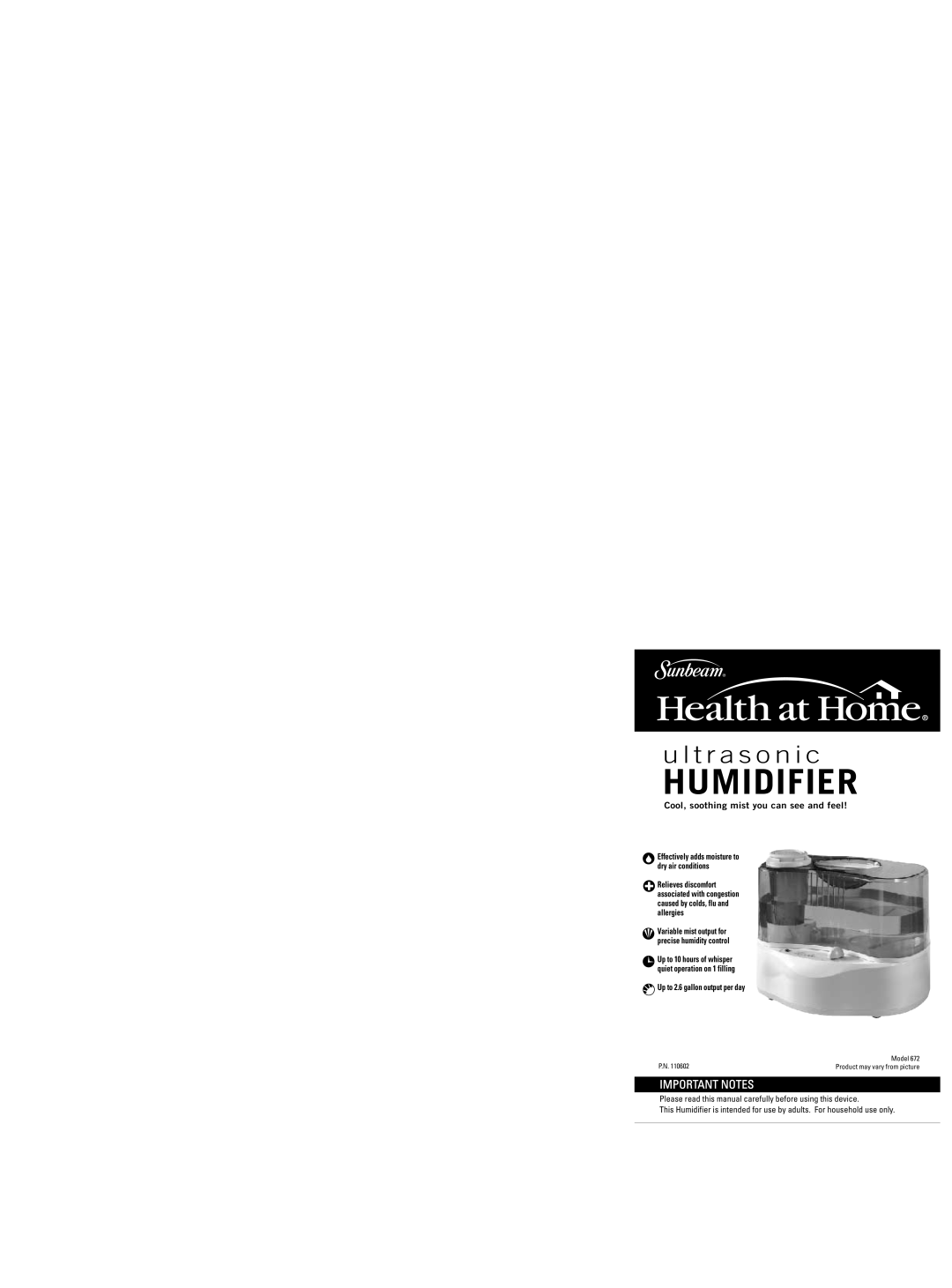 Sunbeam 672 warranty Humidifier, u l t r a s o n i c, Important Notes, Cool, soothing mist you can see and feel 
