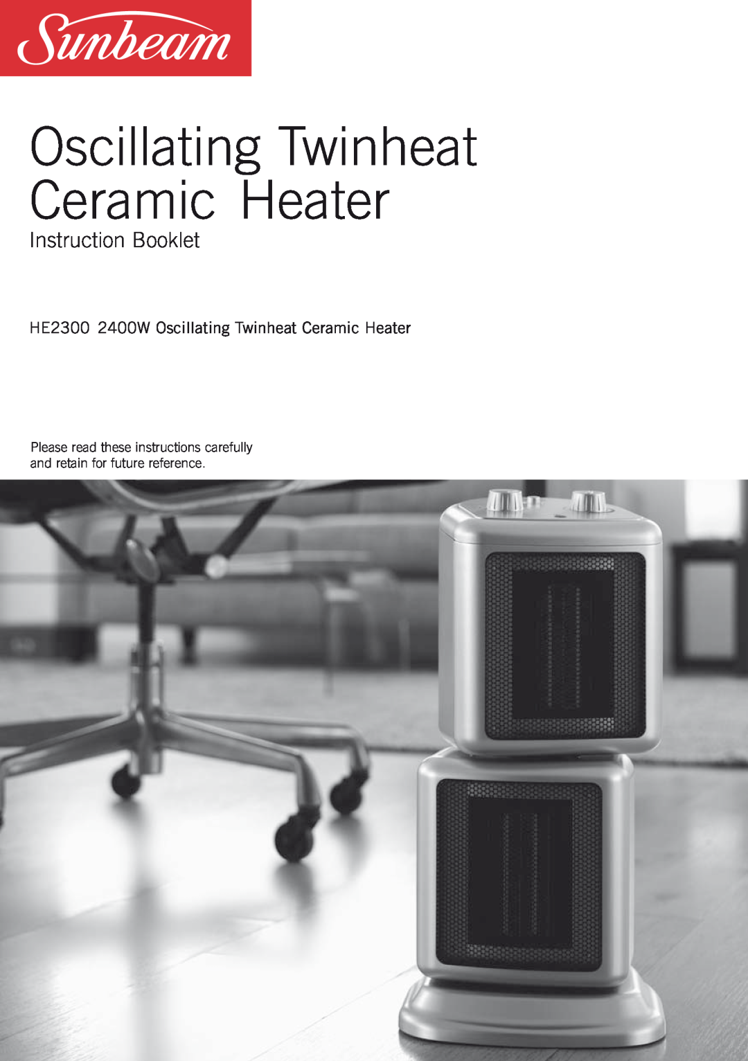 Sunbeam Bedding HE2300 manual Instruction Booklet, Oscillating Twinheat Ceramic Heater 