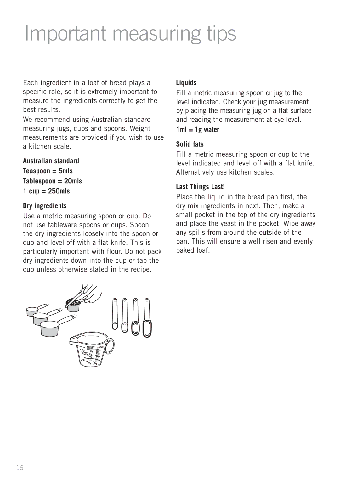 Sunbeam BM7850 manual Important measuring tips, Dry ingredients, 1ml = 1g water Solid fats, Last Things Last 