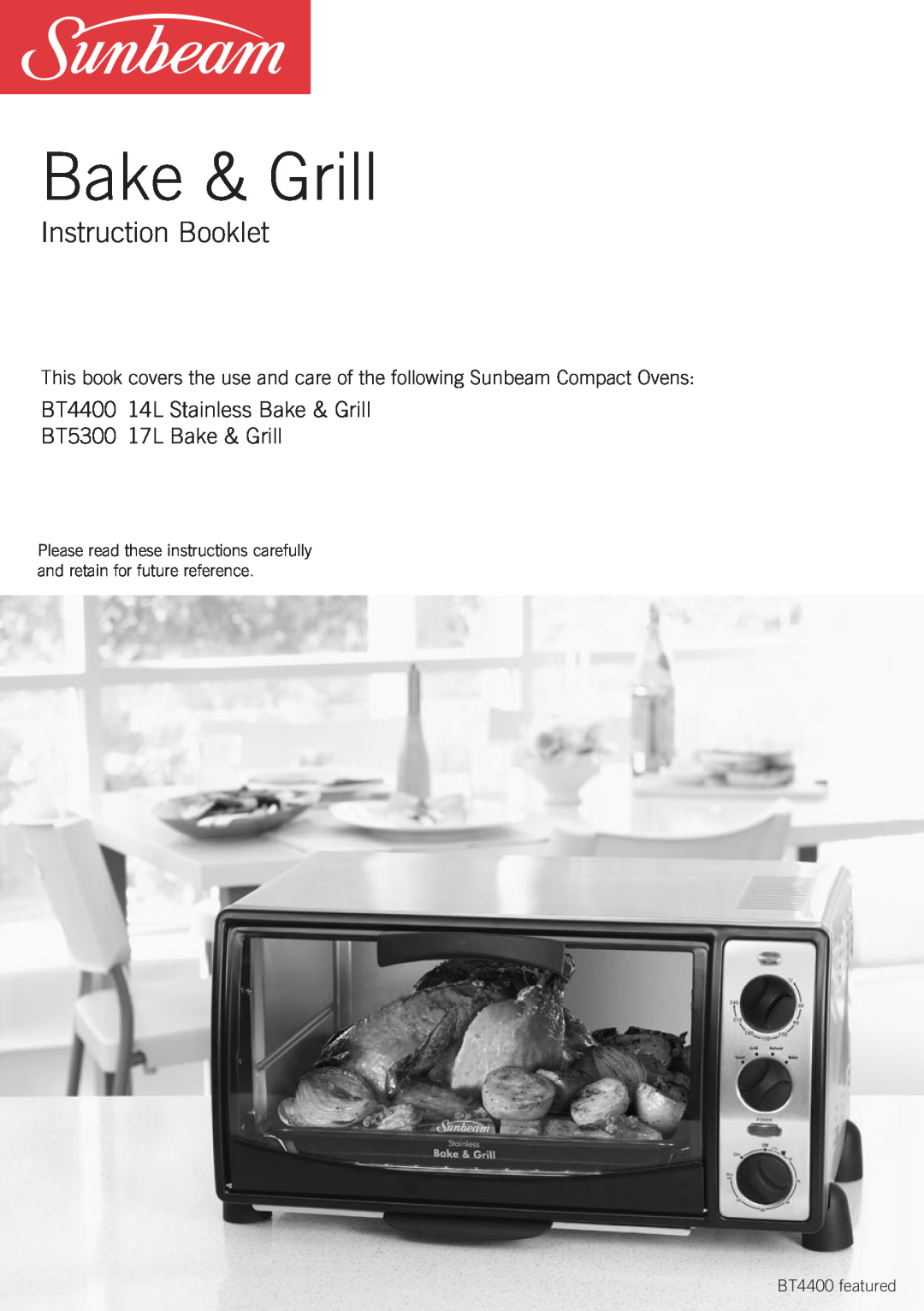 Sunbeam manual Instruction Booklet, BT4400 14L Stainless Bake & Grill, BT5300 17L Bake & Grill 