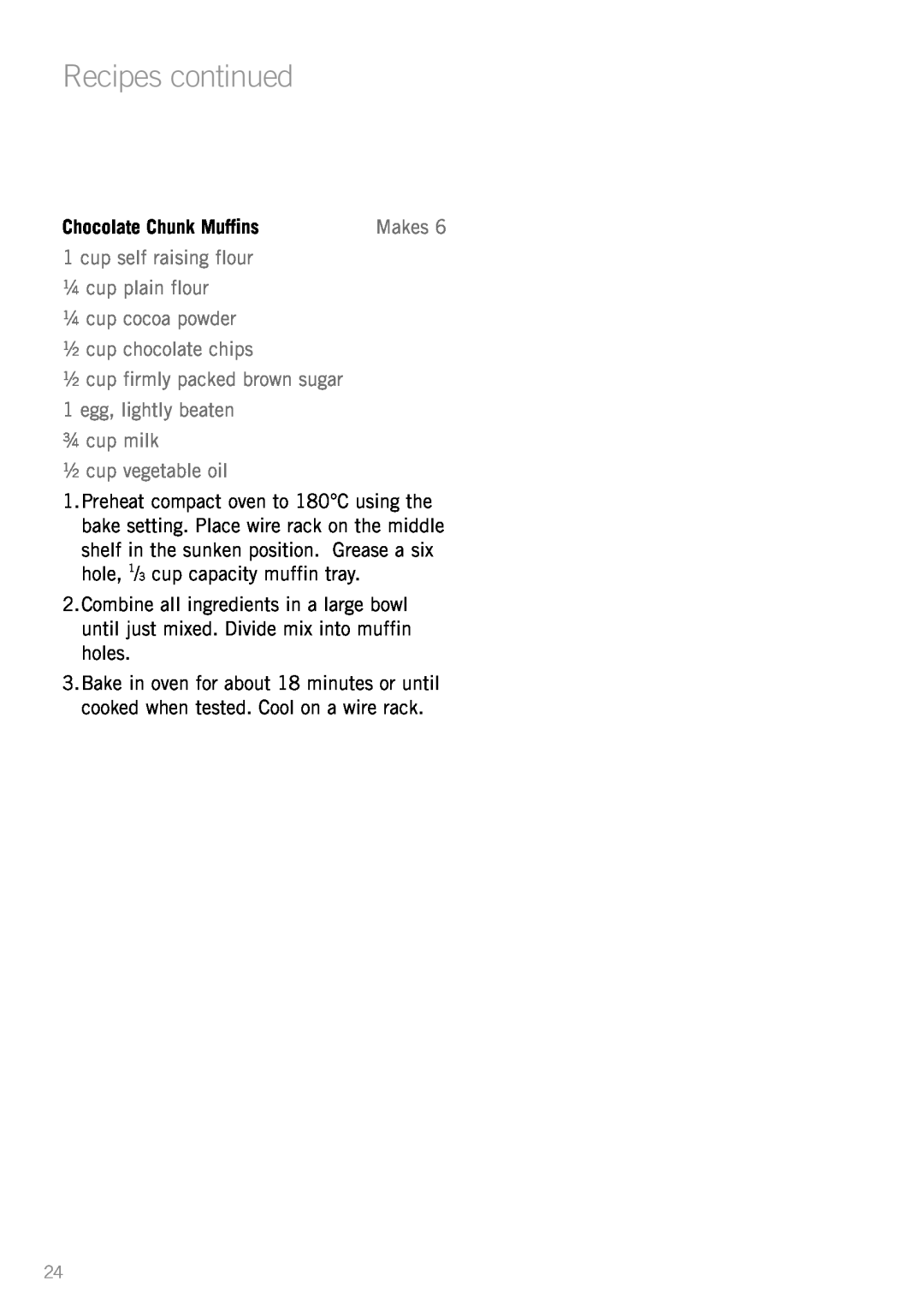 Sunbeam BT6700 manual Chocolate Chunk Muffins, Recipes continued, cup self raising flour, ¼cup plain flour, Makes 