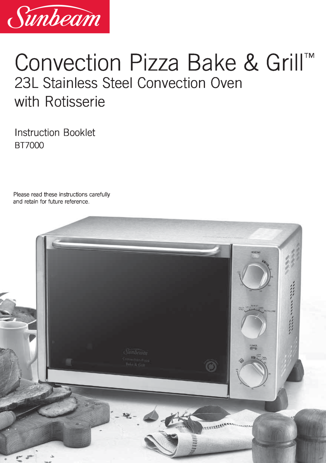 Sunbeam BT7000 manual Convection Pizza Bake & Grill, 23L Stainless Steel Convection Oven with Rotisserie 