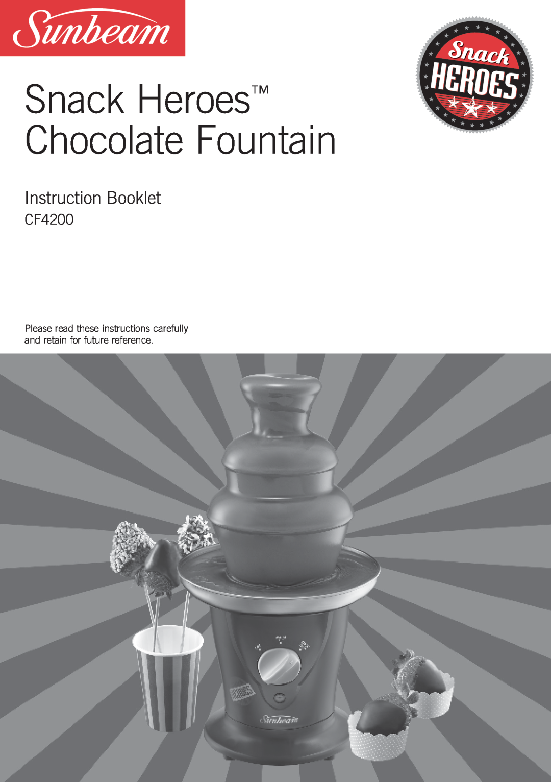 Sunbeam CF4200 manual Snack Heroes Chocolate Fountain, Instruction Booklet 