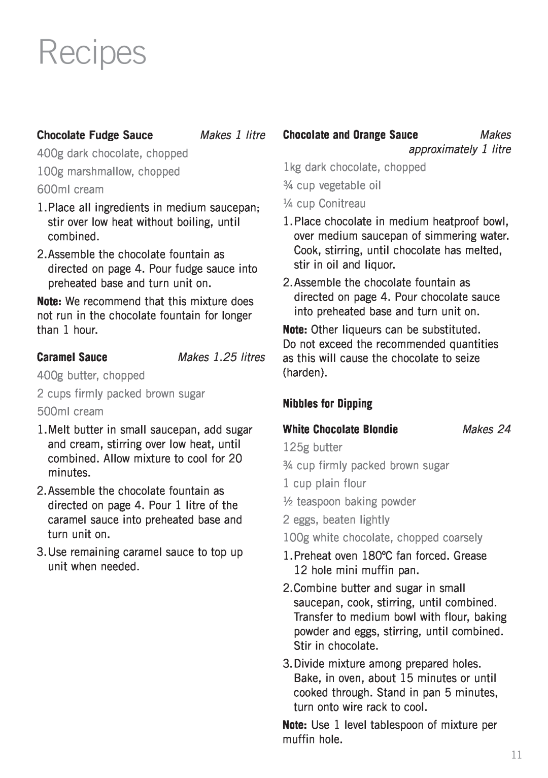 Sunbeam CF4200 manual Recipes, Chocolate Fudge Sauce, 400g dark chocolate, chopped 100g marshmallow, chopped 600ml cream 