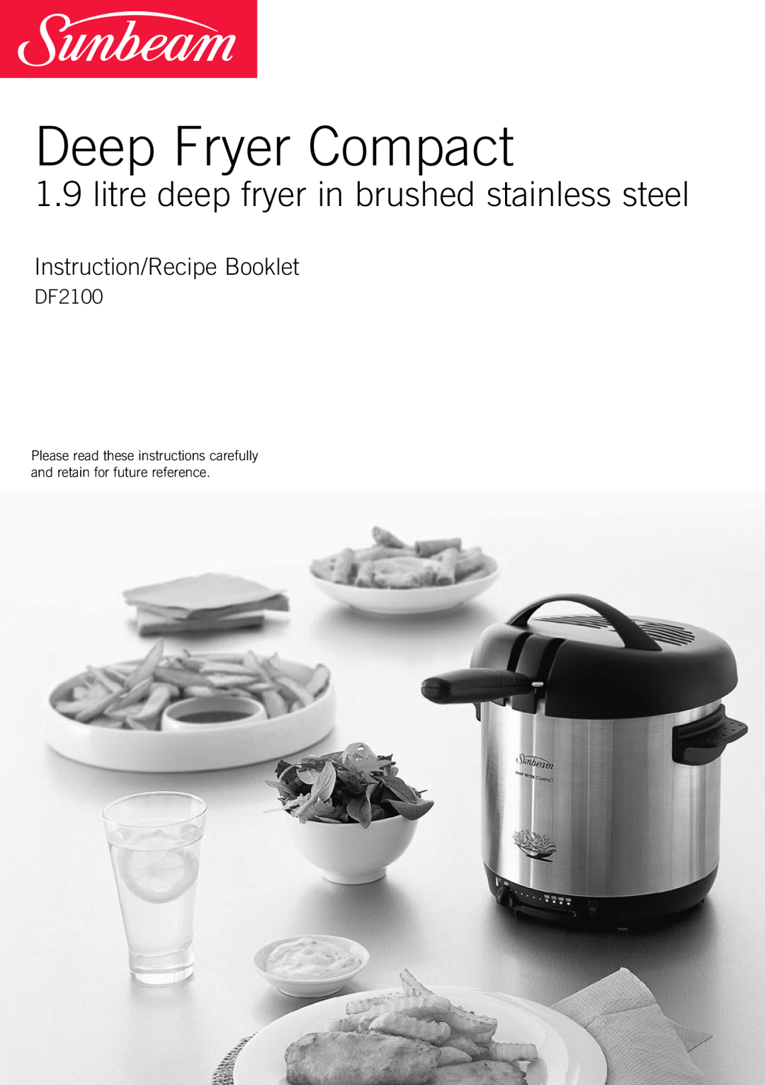 Sunbeam DF2100 manual Deep Fryer Compact, litre deep fryer in brushed stainless steel, Instruction/Recipe Booklet 