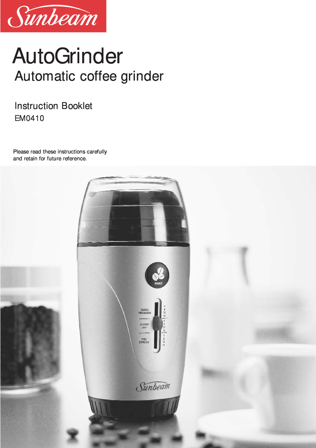 Sunbeam EM0410 manual AutoGrinder, Automatic coffee grinder, Instruction Booklet 