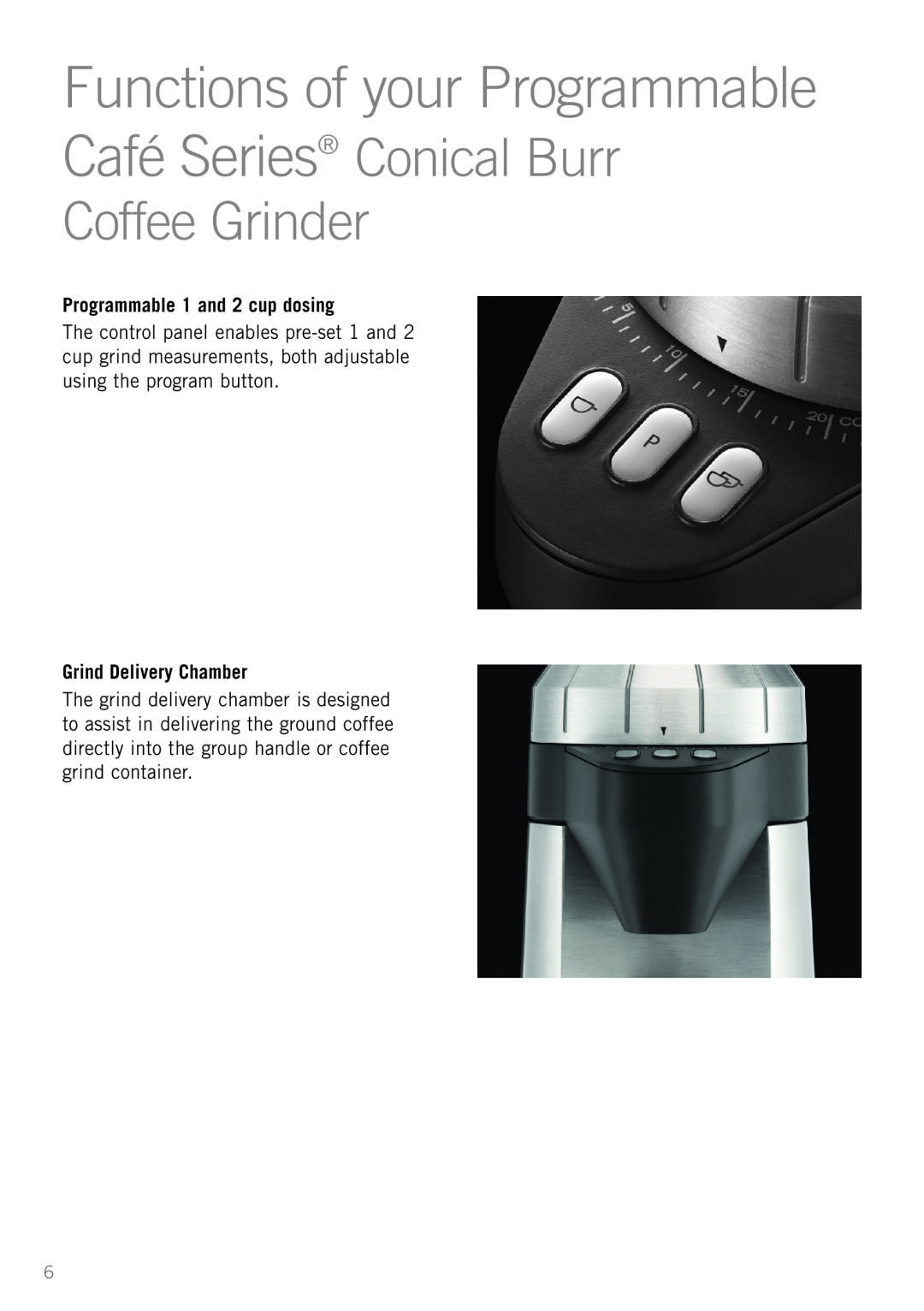 Sunbeam EM0490 Coffee Grinder, Functions of your Programmable Café Series Conical Burr, Programmable 1 and 2 cup dosing 