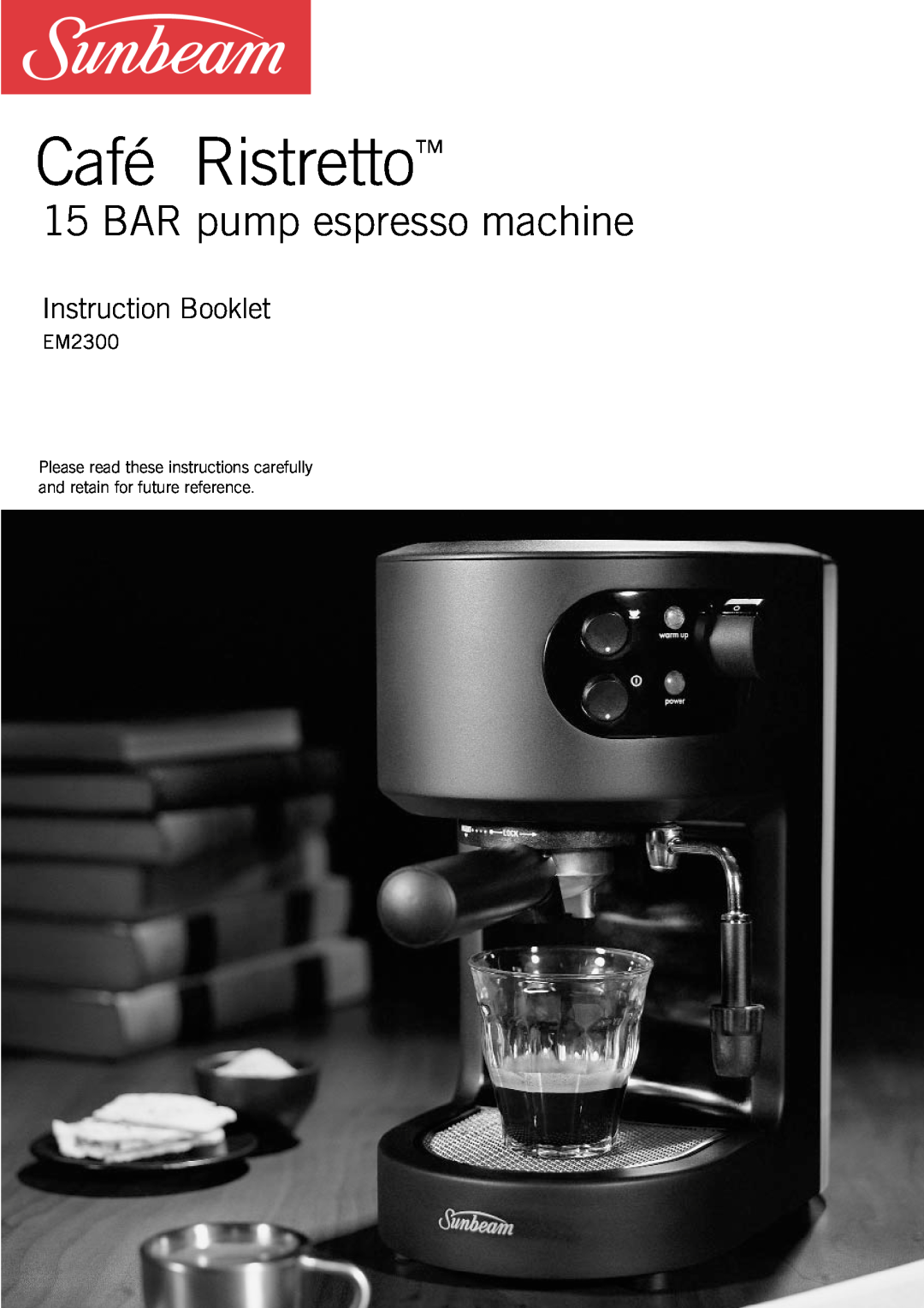 Sunbeam EM2300 manual Café Ristretto, BAR pump espresso machine, Instruction Booklet 