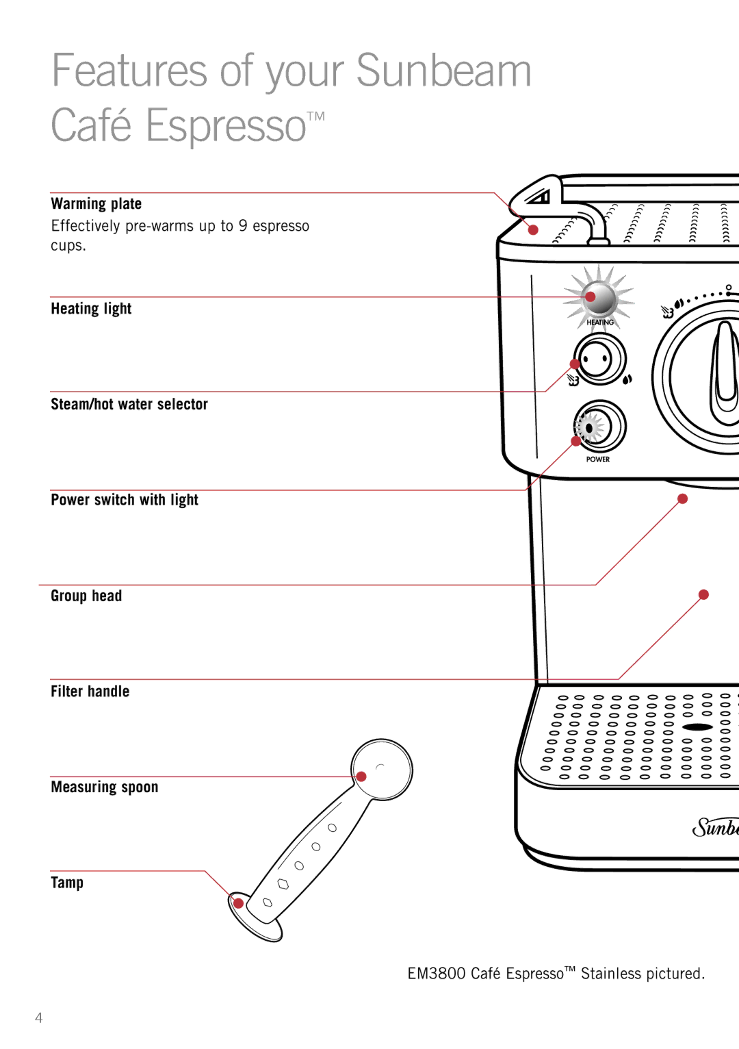 Sunbeam EM3600, EM3800 Features of your Sunbeam Café Espresso, Warming plate, Effectively pre-warms up to 9 espresso cups 