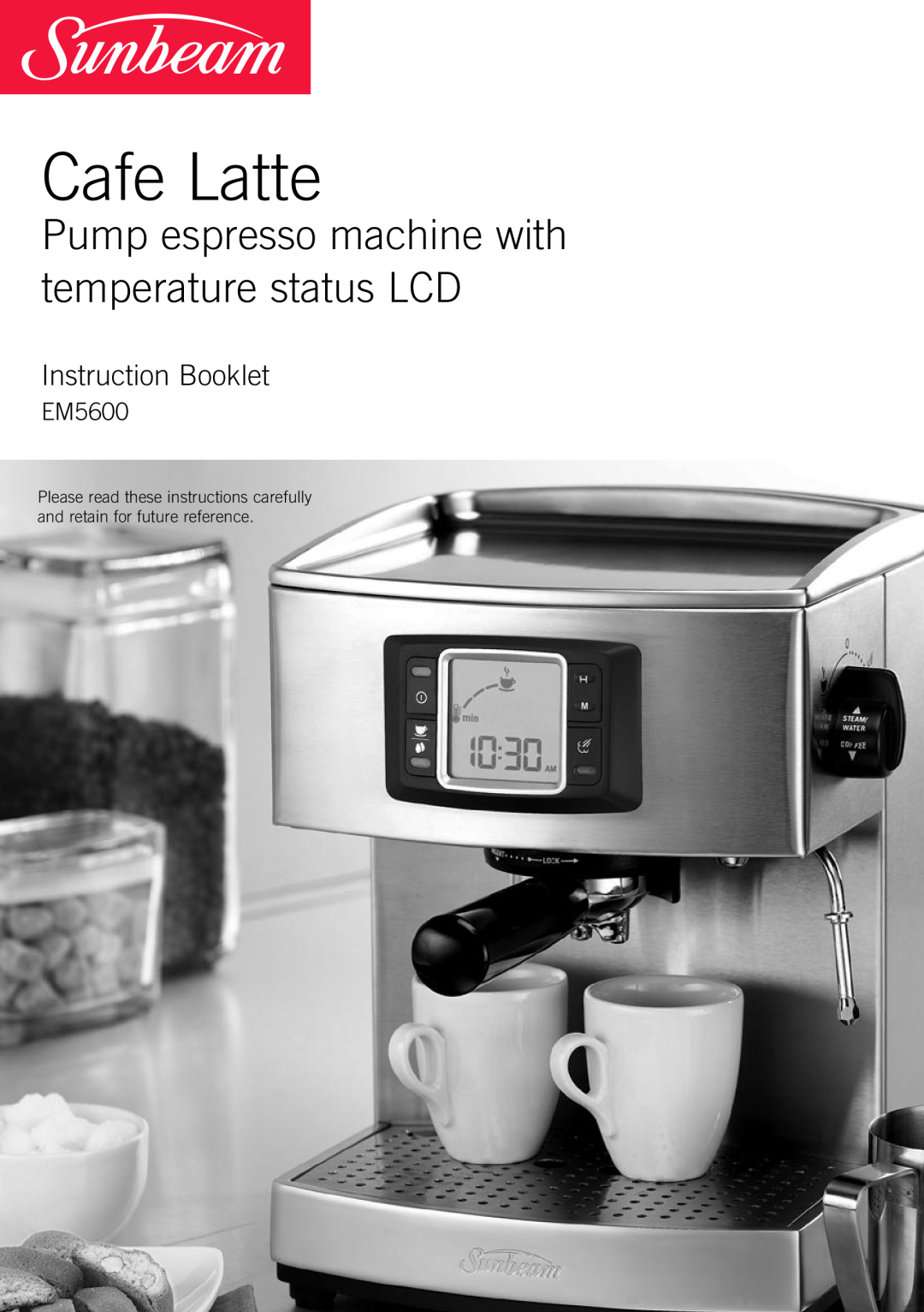 Sunbeam EM5600 manual Cafe Latte, Pump espresso machine with temperature status LCD, Instruction Booklet 