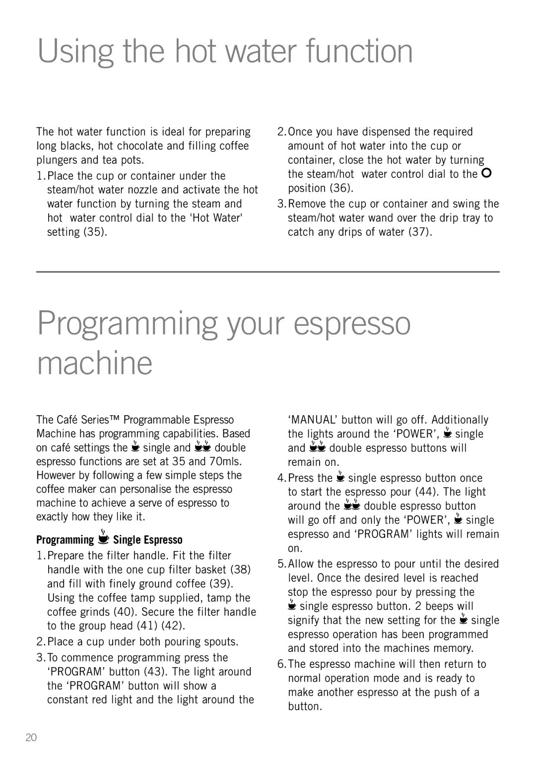 Sunbeam EM5800 manual Using the hot water function, Programming your espresso machine, Programming Single Espresso 